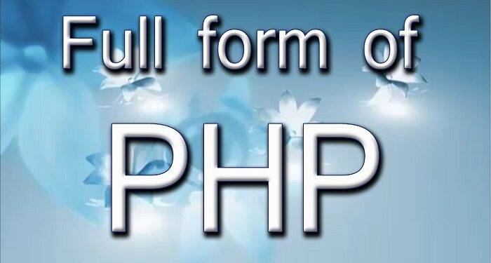 Is It Important for Me to Know What is PHP Full Form?